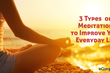 3 Simple Types of Meditation to Improve Your Everyday Life