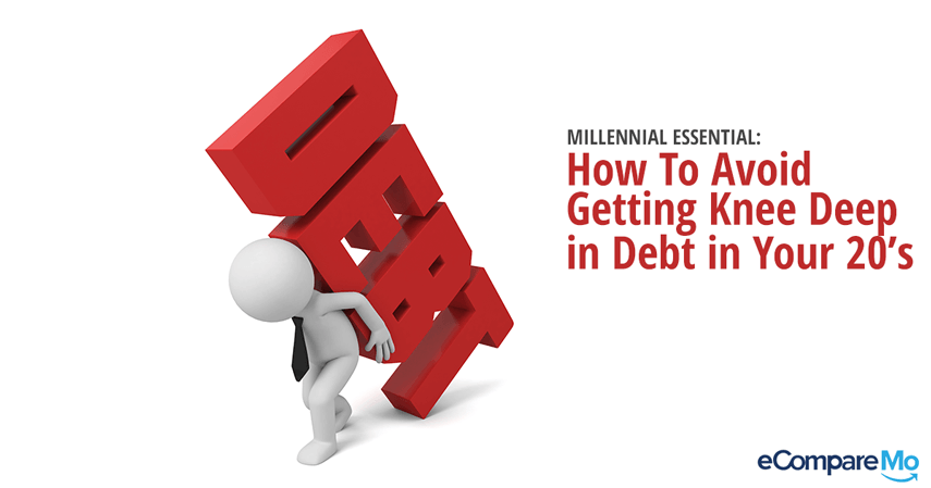 Millennial Essential: How To Avoid Getting Knee Deep In Debt In Your 20â€™s